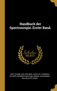 Handbuch Der Spectroscopie. Erster Band.