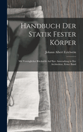 Handbuch Der Statik Fester Korper: Mit Vorzuglicher Rucksicht Auf Ihre Anwendung in Der Architektur, Erster Band