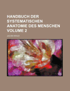 Handbuch Der Systematischen Anatomie Des Menschen; Volume 2