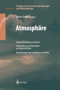 Handbuch Der Umweltveranderungen Und Okotoxikologie: Band 1b: Atmosphare Aerosol/Multiphasenchemie Ausbreitung Und Deposition Von Spurenstoffen Auswirkungen Auf Strahlung Und Klima