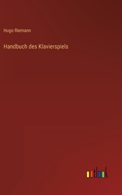 Handbuch Des Klavierspiels - Riemann, Hugo