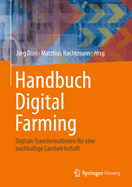Handbuch Digital Farming: Digitale Transformationen F?r Eine Nachhaltige Landwirtschaft