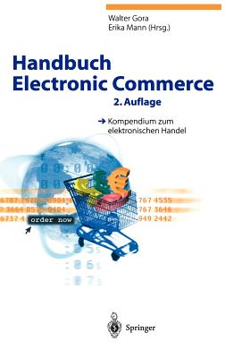 Handbuch Electronic Commerce: Kompendium Zum Elektronischen Handel - Gora, Walter (Editor), and Mann, Erika (Editor)