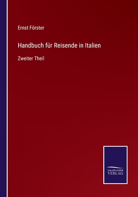 Handbuch fr Reisende in Italien: Zweiter Theil - Frster, Ernst