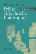 Handbuch Frhe Griechische Philosophie: Von Thales Bis Zu Den Sophisten