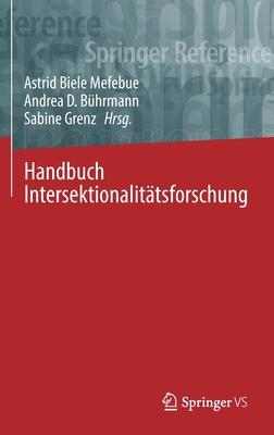 Handbuch Intersektionalit?tsforschung - Biele Mefebue, Astrid (Editor), and B?hrmann, Andrea D (Editor), and Grenz, Sabine (Editor)