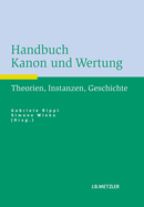 Handbuch Kanon Und Wertung: Theorien, Instanzen, Geschichte