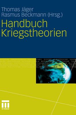 Handbuch Kriegstheorien - J?ger, Thomas (Editor), and Beckmann, Rasmus (Editor)