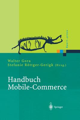 Handbuch Mobile-Commerce: Technische Grundlagen, Marktchancen Und Einsatzmglichkeiten - Gora, Walter (Editor), and Rttger-Gerigk, Stefanie (Editor)