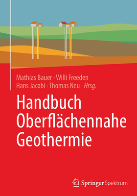 Handbuch Oberfl?chennahe Geothermie - Bauer, Mathias (Editor), and Freeden, Willi (Editor), and Jacobi, Hans (Editor)