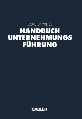 Handbuch Unternehmungsfhrung: Konzepte -- Instrumente -- Schnittstellen - Corsten, Hans (Editor), and Rei, Michael (Editor)