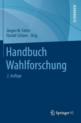 Handbuch Wahlforschung - Falter, J?rgen W (Editor), and Schoen, Harald (Editor)