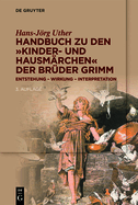 Handbuch Zu Den "Kinder- Und Hausmrchen" Der Brder Grimm: Entstehung - Wirkung - Interpretation