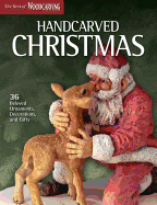 Handcarved Christmas: 36 Beloved Ornaments, Decorations, and Gifts
