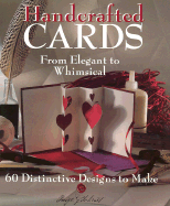 Handcrafted Cards: From Elegant to Whimsical 60 Distinctive Designs to Make - Gilchrist, Paige