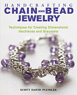Handcrafting Chain and Bead Jewelry: Techniques for Creating Dimensional Necklaces and Bracelets - Plumlee, Scott David
