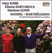 Handel & Barthlemon: European Baroque Masters in London - Elmira Darvarova (violin); Gary Karr (double bass); Harmon Lewis (organ)