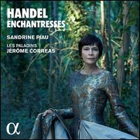 Handel: Enchantresses - Les Paladins; Sandrine Piau (soprano); Jrme Correas (conductor)