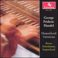 Handel: Harpsichord Variations - Byron Schenkman (harpsichord)