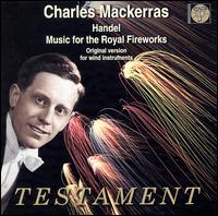 Handel: Music for the Royal Fireworks - Wind Ensemble; Charles Mackerras (conductor)