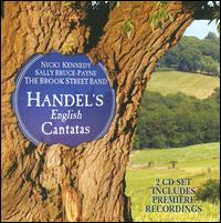 Handel's English Cantatas - Brook Street Band; Carolyn Gibley (harpsichord); Joseph Hill (cello maker); Nicki Kennedy (soprano); Sally Bruce-Payne (alto)