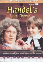 Handel's Last Chance