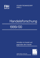 Handelsforschung 1999/00: Verhalten Im Handel Und Gegenber Dem Handel Jahrbuch Der Ffh Berlin -- Institut Fr Markt- Und Wirtschaftsforschung Gmbh