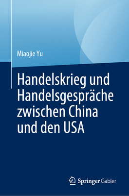 Handelskrieg und Handelsgesprche zwischen China und den USA - Yu, Miaojie