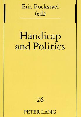 Handicap and Politics - Pggeler, Johanna (Editor), and Bockstael, Eric (Editor)