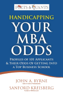 Handicapping Your MBA Odds: Profiles of 101 Applicants & Their Odds Of Getting Into a Top BusIness School