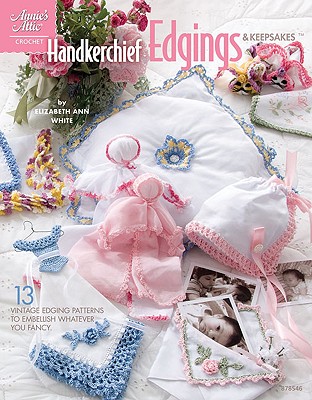 Handkerchief Edgings & Keepsakes - Crow, Judy (Editor), and Chamberlain, Glenda (Editor)