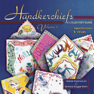 Handkerchiefs: Volume 2: A Collector's Guide: Identification & Values