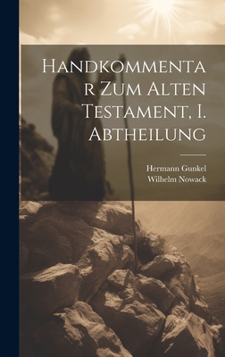 Handkommentar Zum Alten Testament, I. Abtheilung - Gunkel, Hermann, and Nowack, Wilhelm