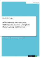 Handlten von elektronischen Widerst?nden auf eine Leiterplatte (Unterweisung Elektriker: in)