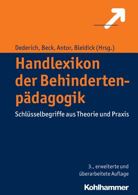 Handlexikon Der Behindertenpadagogik: Schlusselbegriffe Aus Theorie Und Praxis - Dederich, Markus (Editor), and Beck, Iris (Editor), and Antor, Georg (Editor)