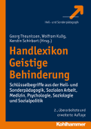 Handlexikon Geistige Behinderung: Schlusselbegriffe Aus Der Heil- Und Sonderpadagogik, Sozialen Arbeit, Medizin, Psychologie, Soziologie Und Sozialpolitik