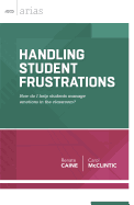 Handling Student Frustrations: How Do I Help Students Manage Emotions in the Classroom?