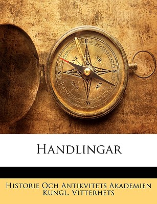 Handlingar - Kungl Vitterhets, Historie Och Antikvit