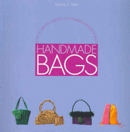 Handmade Bags: How to Design, Create and Embellish Beautiful Bags - Terry, Terence