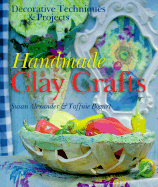 Handmade Clay Crafts: Decorative Techniques & Projects - Alexander, Susan, and Bogart, Taffnie