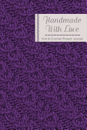 Handmade with Love Knitting & Crochet Project Journal: Purple Knit Cover Design; Keep Track of Your Knitting and Crochet Projects