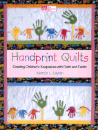 Handprint Quilts: Creating Children's Keepsakes with Paint and Fabric