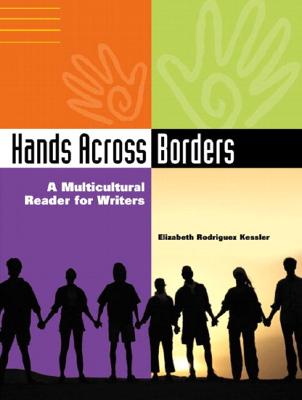 Hands Across Borders: A Multicultural Reader for Writers - Kessler, Elizabeth Rodriguez