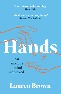 Hands: An Anxious Mind Unpicked - Brown, Lauren