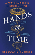 Hands of Time: A Watchmaker's History of Time. 'An exquisite book' - STEPHEN FRY