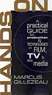 Hands on: A Practical Guide to Production and Technology in Films, TV and New Media