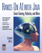 Hands-On AI with Java: Smart Gaming, Robotics, and More