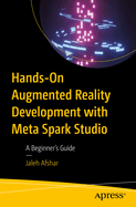 Hands-On Augmented Reality Development with Meta Spark Studio: A Beginner's Guide