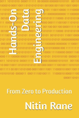 Hands-On Data Engineering: From Zero to Production - Rane, Nitin