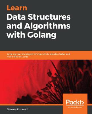 Hands-On Data Structures and Algorithms with Go - Kommadi, Bhagvan
